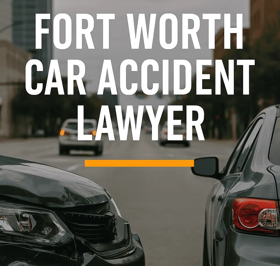 Fort Worth Car Accident Lawyer