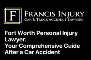 Fort Worth Personal Injury Lawyer: Your Comprehensive Guide After a Car Accident
